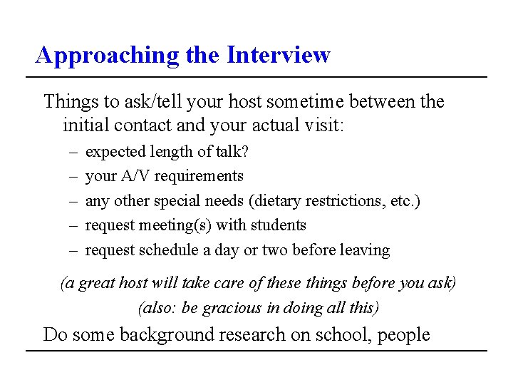 Approaching the Interview Things to ask/tell your host sometime between the initial contact and