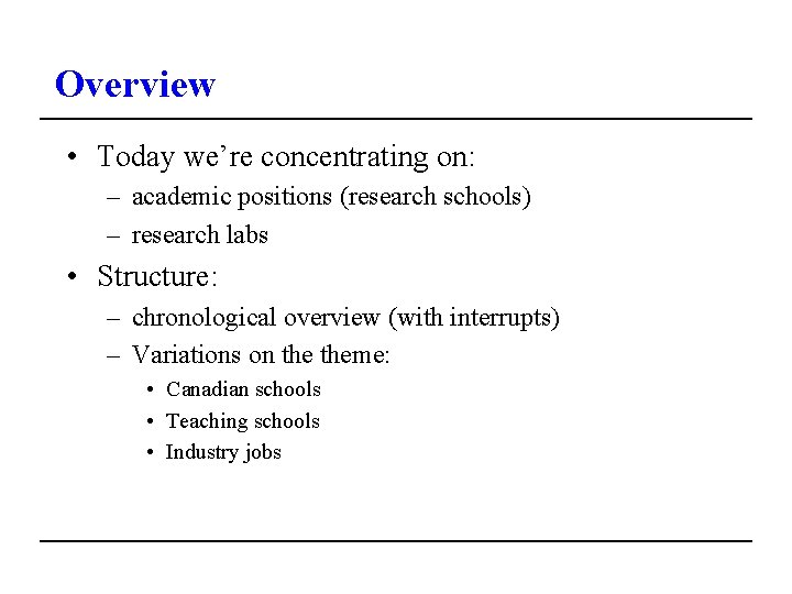 Overview • Today we’re concentrating on: – academic positions (research schools) – research labs