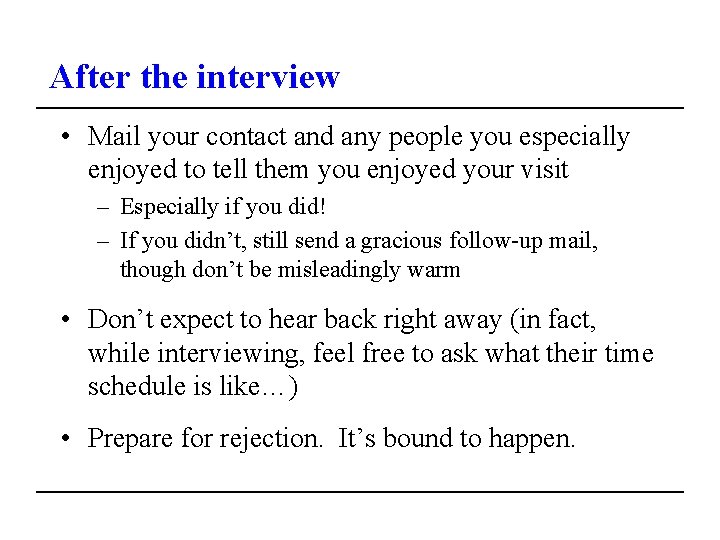 After the interview • Mail your contact and any people you especially enjoyed to