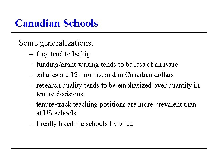 Canadian Schools Some generalizations: – – they tend to be big funding/grant-writing tends to