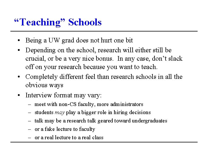 “Teaching” Schools • Being a UW grad does not hurt one bit • Depending