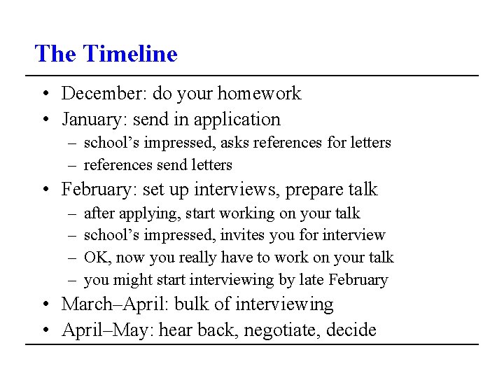 The Timeline • December: do your homework • January: send in application – school’s
