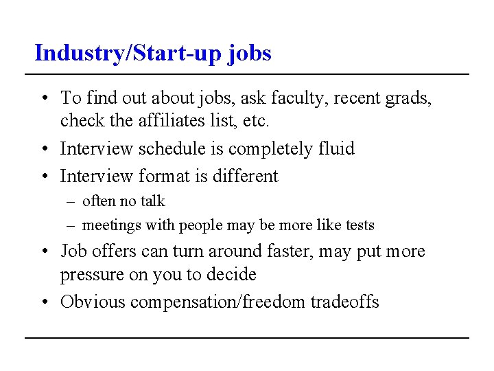 Industry/Start-up jobs • To find out about jobs, ask faculty, recent grads, check the