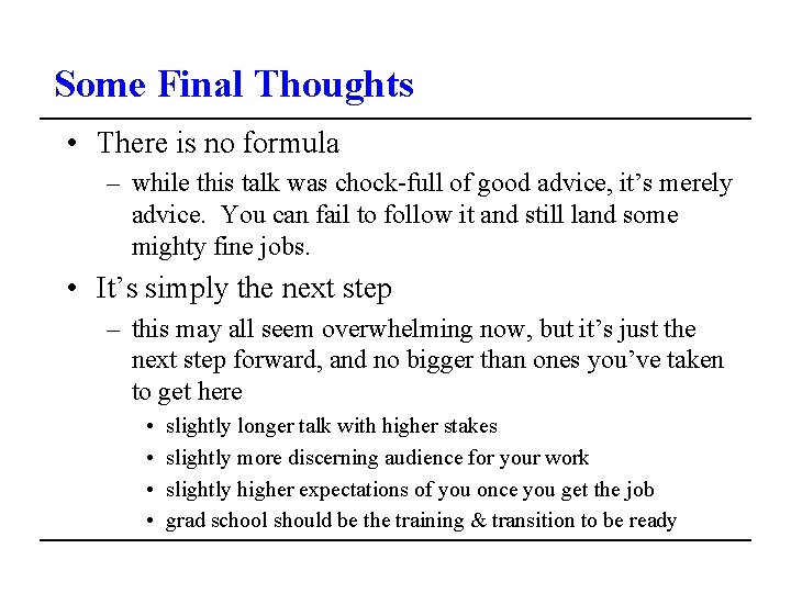 Some Final Thoughts • There is no formula – while this talk was chock-full