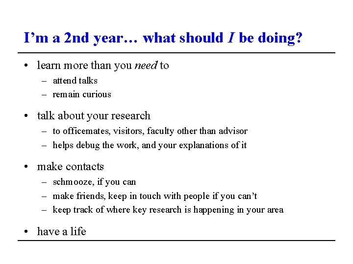 I’m a 2 nd year… what should I be doing? • learn more than