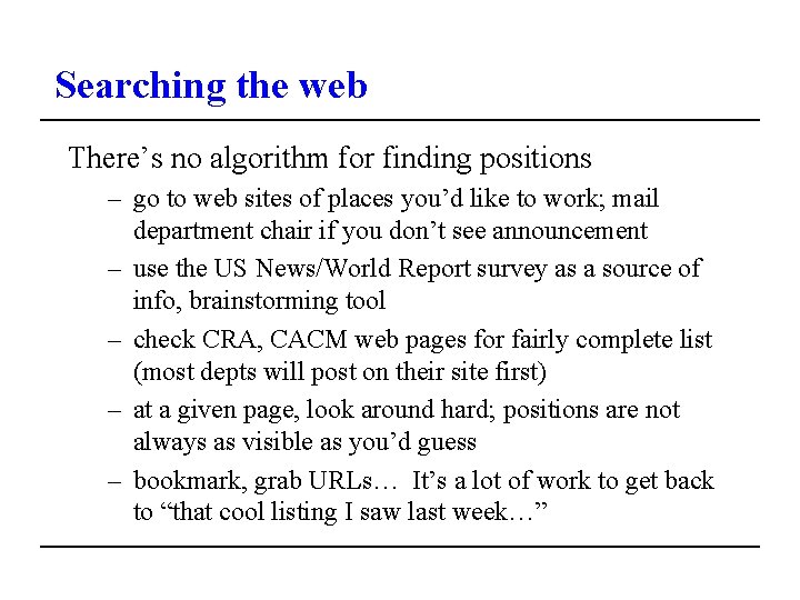 Searching the web There’s no algorithm for finding positions – go to web sites