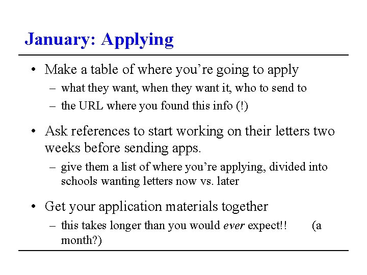 January: Applying • Make a table of where you’re going to apply – what
