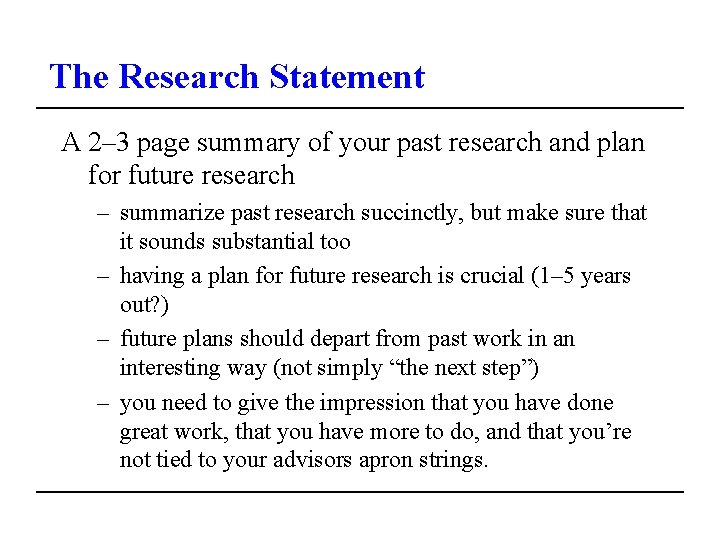The Research Statement A 2– 3 page summary of your past research and plan