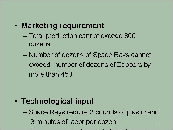  • Marketing requirement – Total production cannot exceed 800 dozens. – Number of