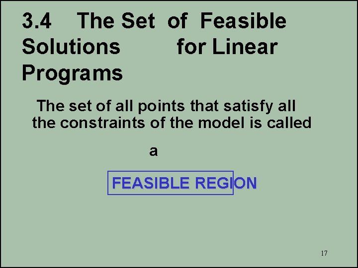 3. 4 The Set of Feasible Solutions for Linear Programs The set of all