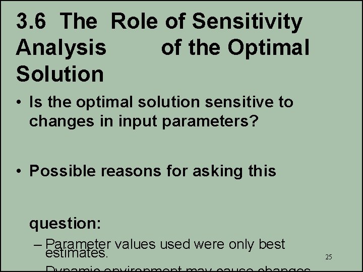 3. 6 The Role of Sensitivity Analysis of the Optimal Solution • Is the