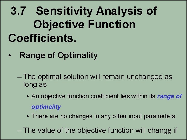 3. 7 Sensitivity Analysis of Objective Function Coefficients. • Range of Optimality – The