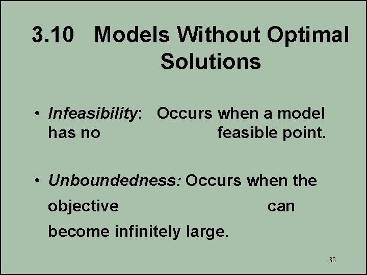 3. 10 Models Without Optimal Solutions • Infeasibility: Occurs when a model has no