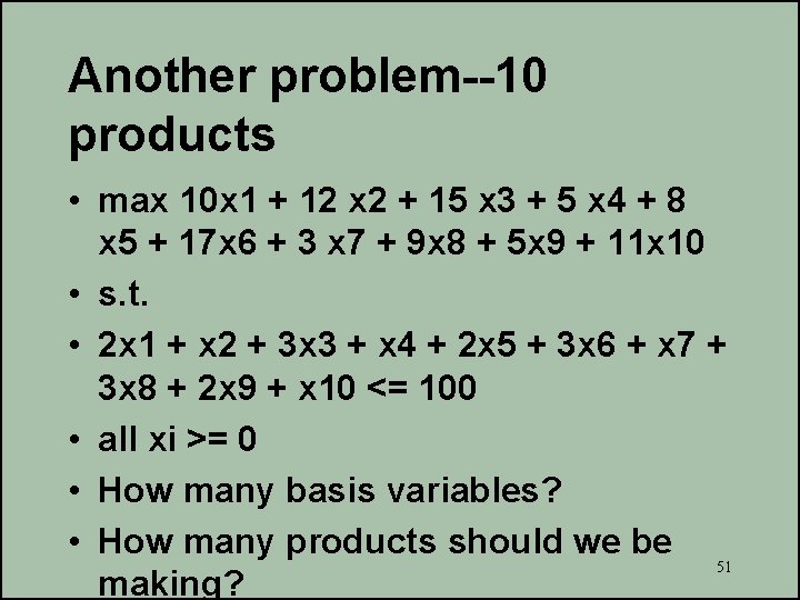 Another problem--10 products • max 10 x 1 + 12 x 2 + 15