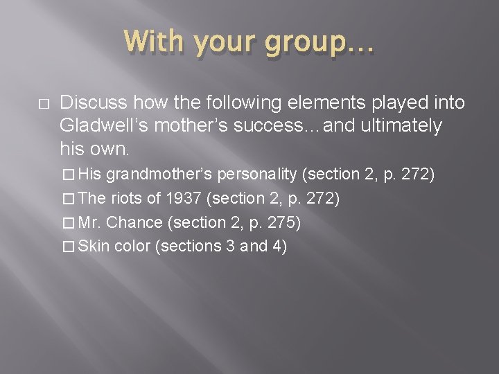 With your group… � Discuss how the following elements played into Gladwell’s mother’s success…and