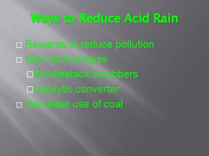 Ways to Reduce Acid Rain Rewards to reduce pollution � New technologies �Smokestack scrubbers