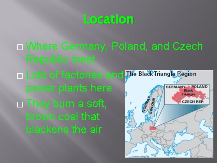 Location Where Germany, Poland, and Czech Republic meet � Lots of factories and power