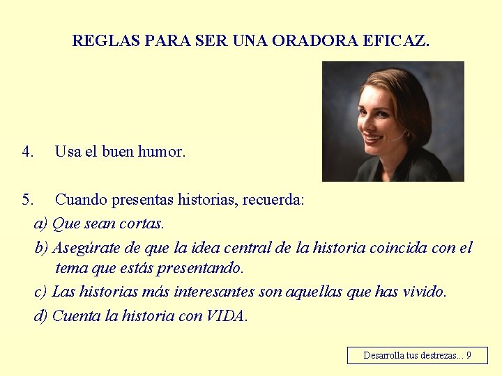 REGLAS PARA SER UNA ORADORA EFICAZ. 4. Usa el buen humor. 5. Cuando presentas