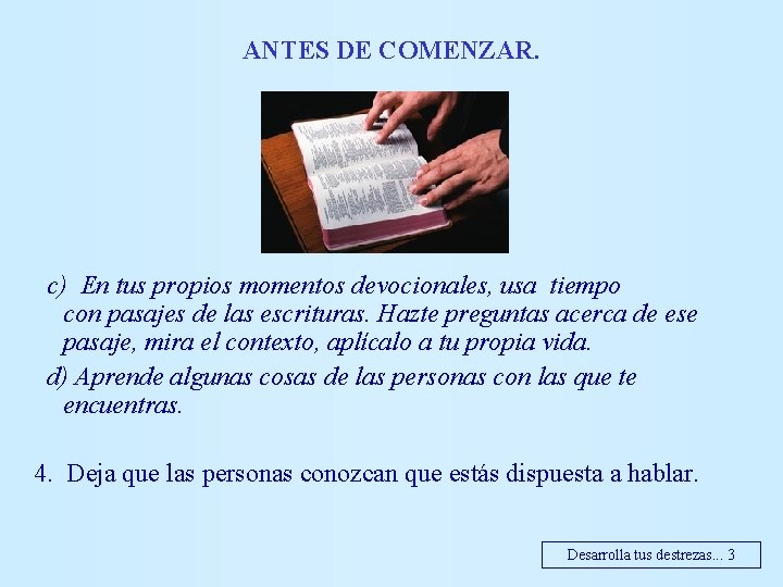 ANTES DE COMENZAR. c) En tus propios momentos devocionales, usa tiempo con pasajes de