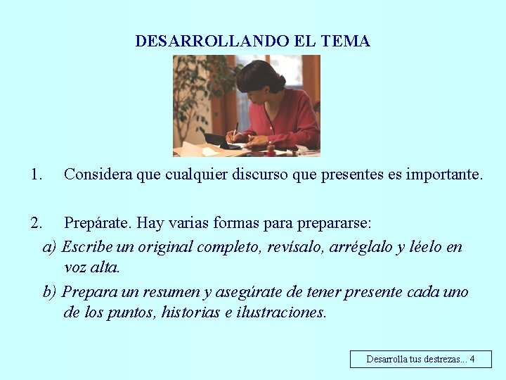 DESARROLLANDO EL TEMA 1. Considera que cualquier discurso que presentes es importante. 2. Prepárate.