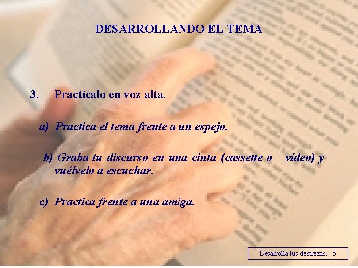 DESARROLLANDO EL TEMA 3. Practícalo en voz alta. a) Practica el tema frente a