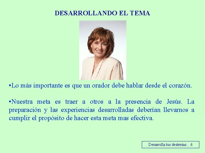 DESARROLLANDO EL TEMA • Lo más importante es que un orador debe hablar desde