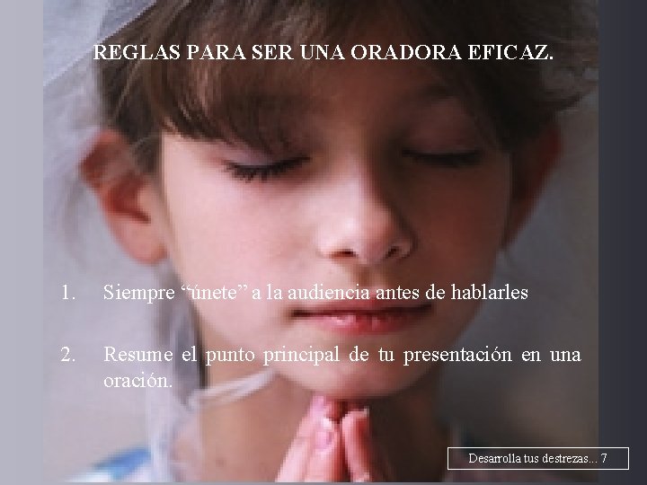 REGLAS PARA SER UNA ORADORA EFICAZ. 1. Siempre “únete” a la audiencia antes de