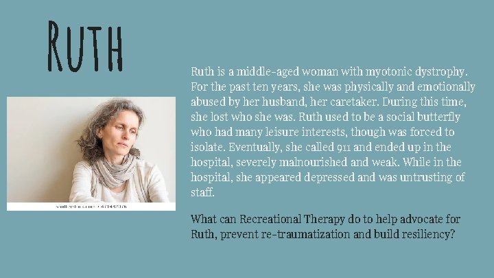 Ruth is a middle-aged woman with myotonic dystrophy. For the past ten years, she