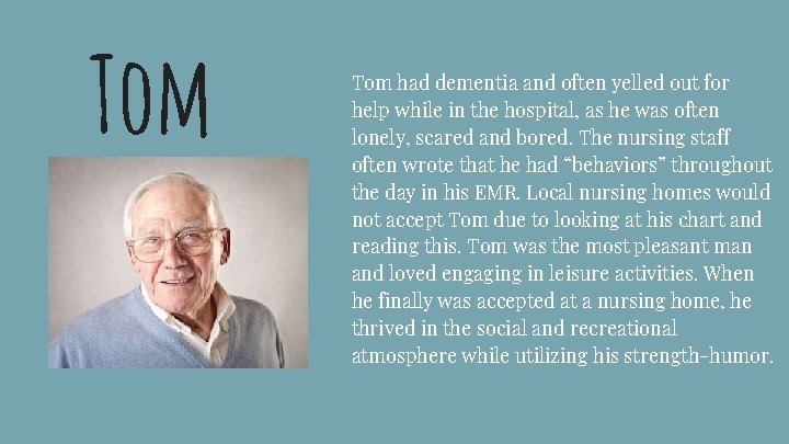 Tom had dementia and often yelled out for help while in the hospital, as