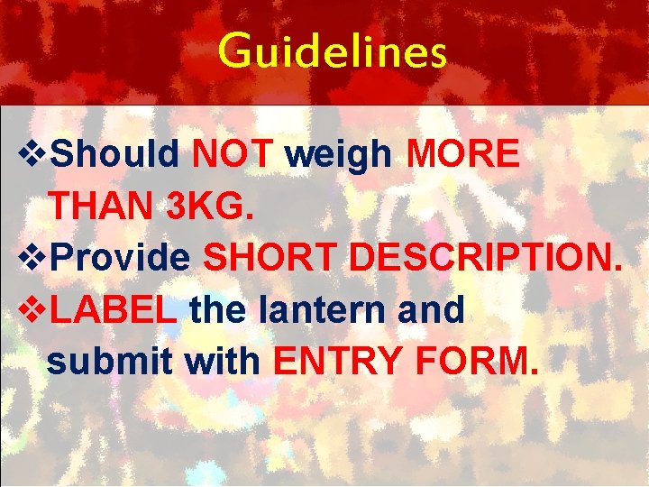 Guidelines v. Should NOT weigh MORE THAN 3 KG. v. Provide SHORT DESCRIPTION. v.
