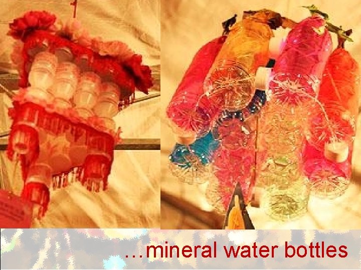 …mineral water bottles 