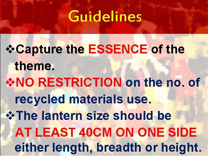 Guidelines v. Capture the ESSENCE of theme. v. NO RESTRICTION on the no. of