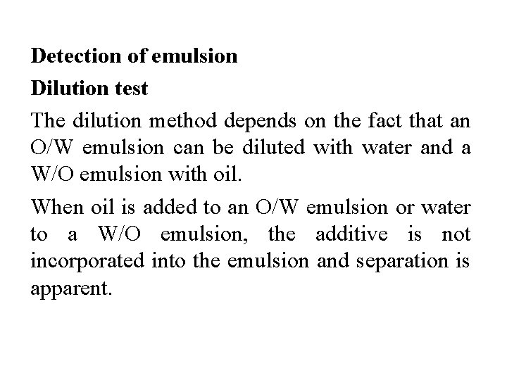 Detection of emulsion Dilution test The dilution method depends on the fact that an