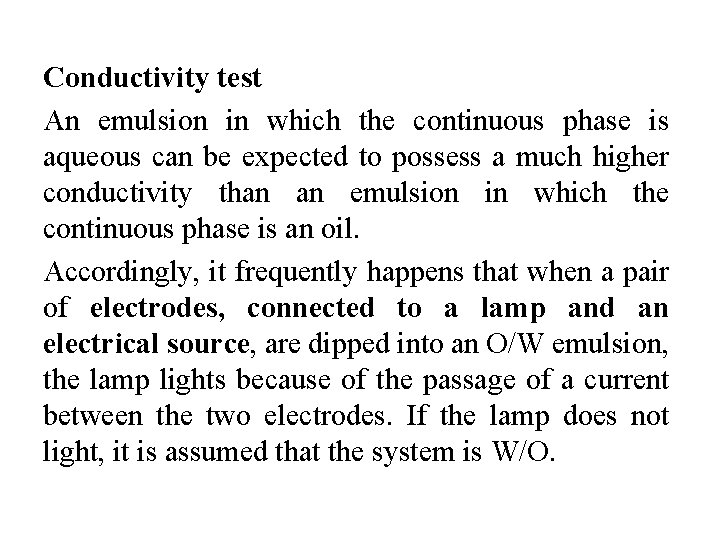 Conductivity test An emulsion in which the continuous phase is aqueous can be expected