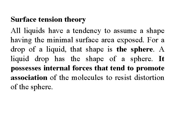 Surface tension theory All liquids have a tendency to assume a shape having the