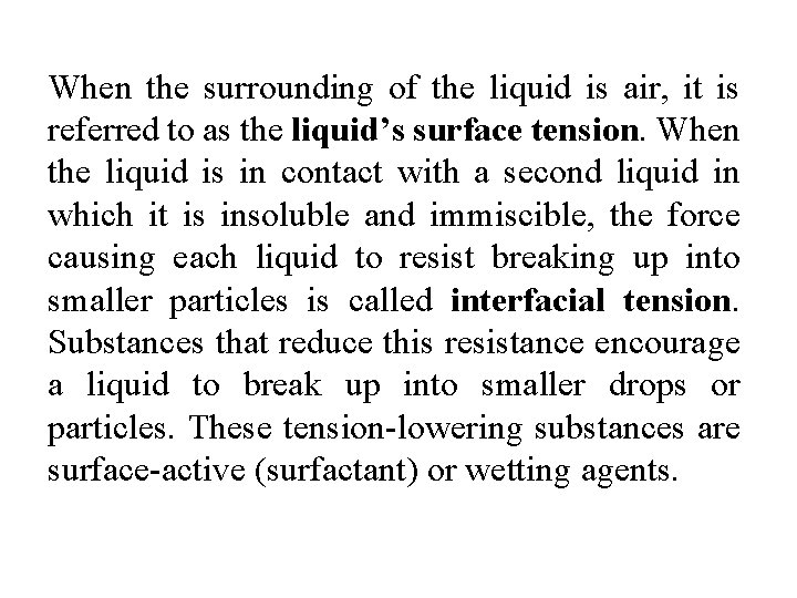 When the surrounding of the liquid is air, it is referred to as the