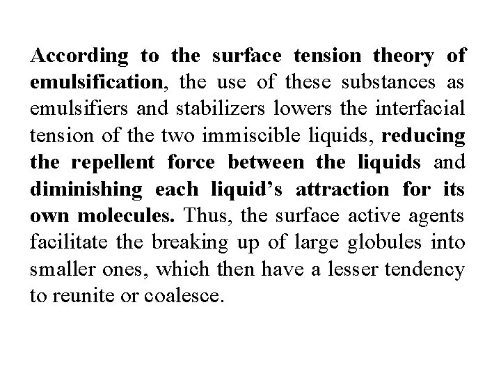 According to the surface tension theory of emulsification, the use of these substances as