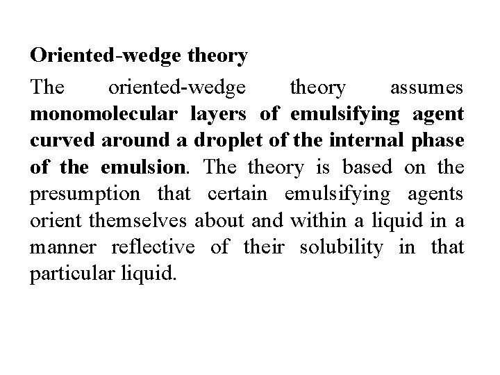 Oriented-wedge theory The oriented-wedge theory assumes monomolecular layers of emulsifying agent curved around a