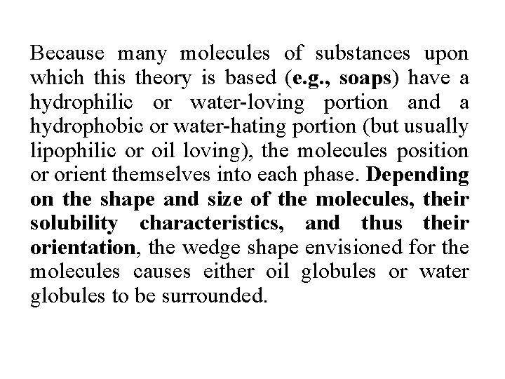 Because many molecules of substances upon which this theory is based (e. g. ,