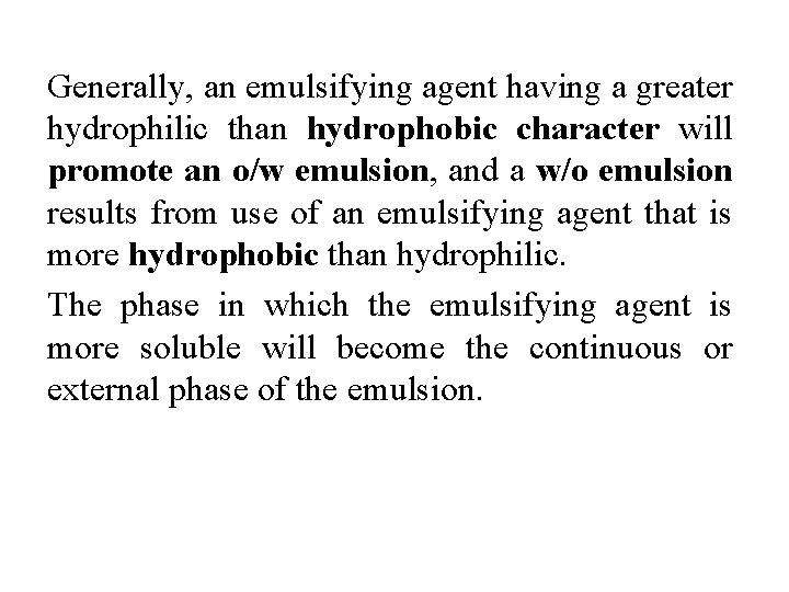 Generally, an emulsifying agent having a greater hydrophilic than hydrophobic character will promote an