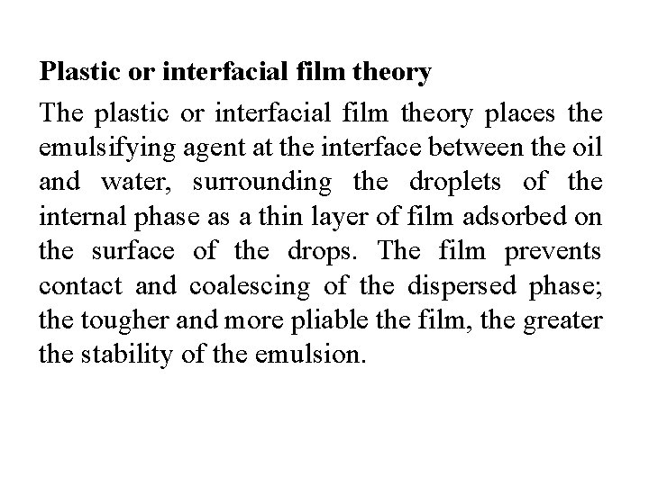 Plastic or interfacial film theory The plastic or interfacial film theory places the emulsifying