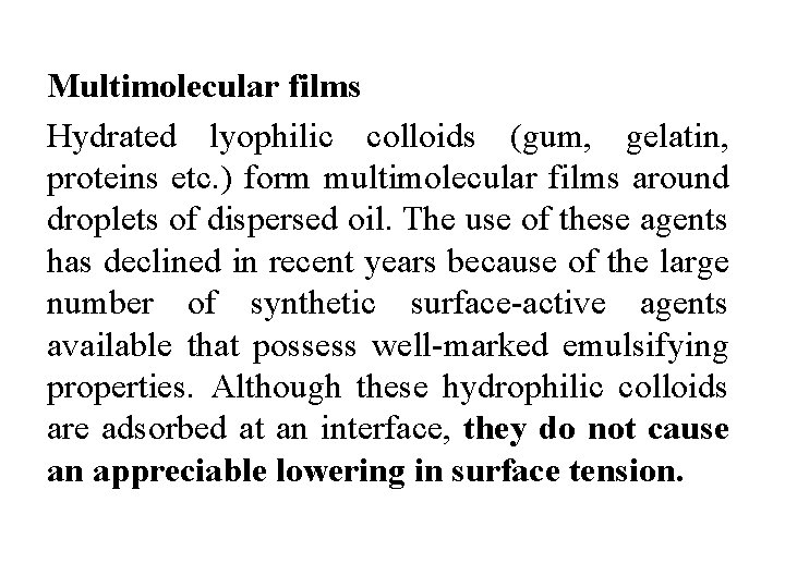 Multimolecular films Hydrated lyophilic colloids (gum, gelatin, proteins etc. ) form multimolecular films around