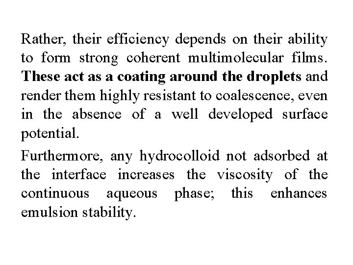 Rather, their efficiency depends on their ability to form strong coherent multimolecular films. These