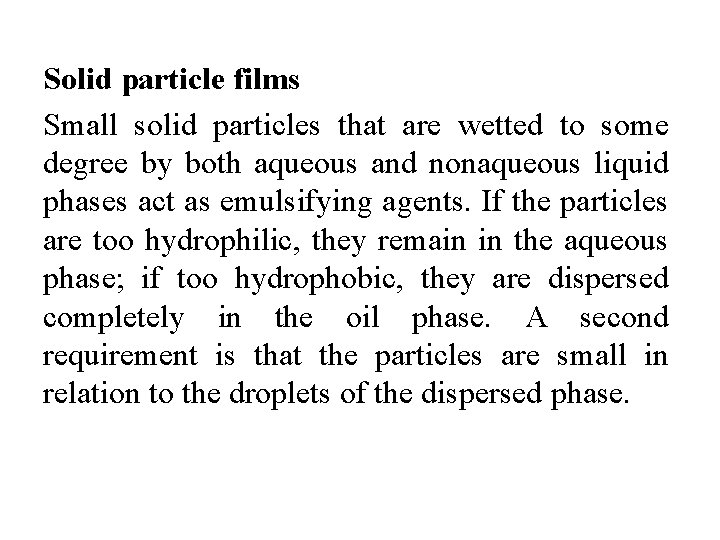 Solid particle films Small solid particles that are wetted to some degree by both