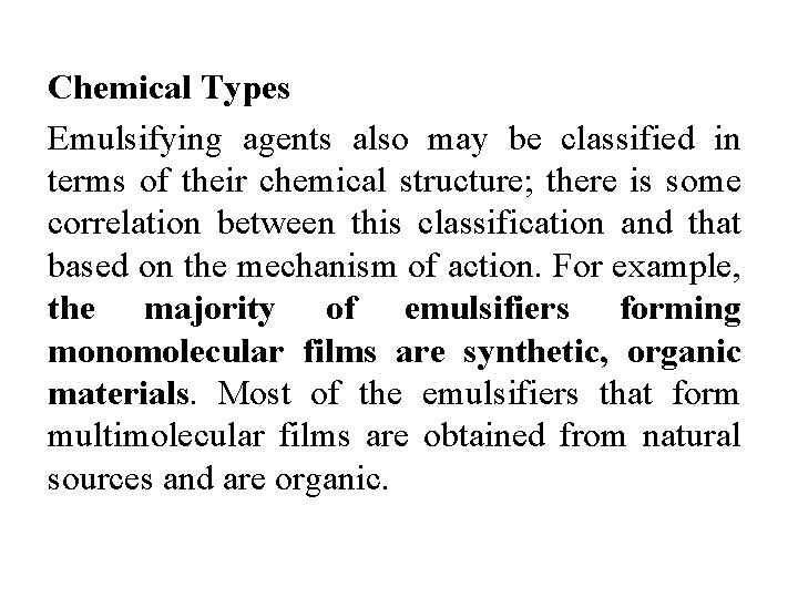 Chemical Types Emulsifying agents also may be classified in terms of their chemical structure;