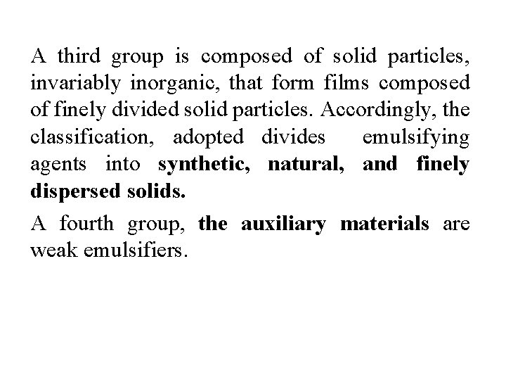 A third group is composed of solid particles, invariably inorganic, that form films composed