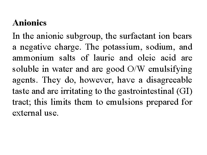 Anionics In the anionic subgroup, the surfactant ion bears a negative charge. The potassium,