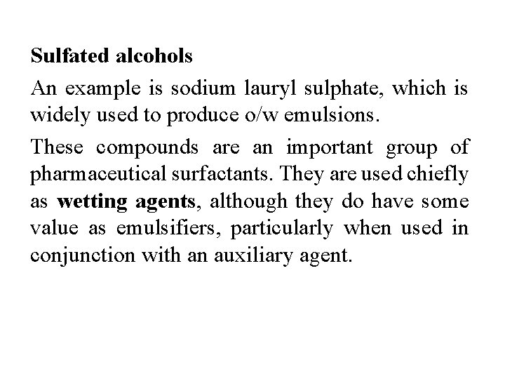 Sulfated alcohols An example is sodium lauryl sulphate, which is widely used to produce
