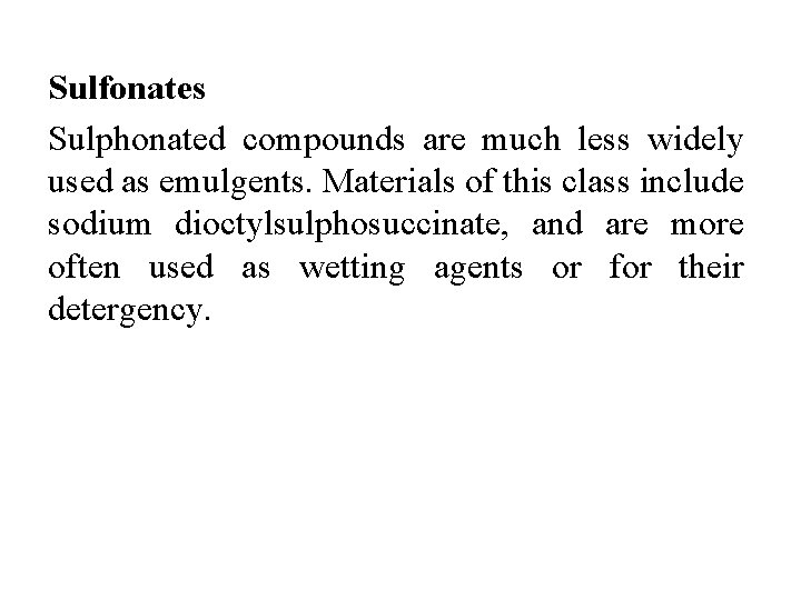 Sulfonates Sulphonated compounds are much less widely used as emulgents. Materials of this class