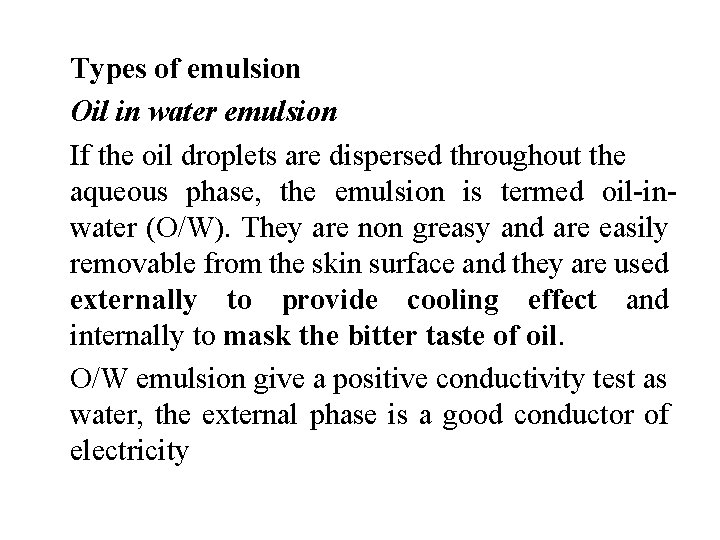 Types of emulsion Oil in water emulsion If the oil droplets are dispersed throughout